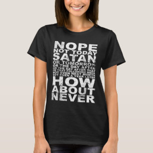 Camiseta Não Hoje Satã Nunca Engraçada E Inspiradora