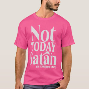 Camiseta Não Hoje, Satã Ou Amanhã, Ou Religiosa Engraçada