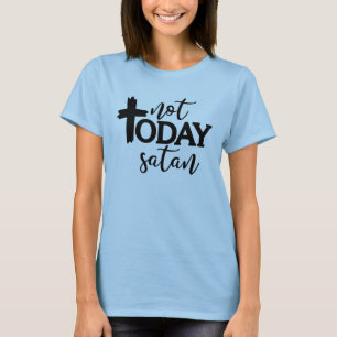 Camiseta Não hoje Satanás
