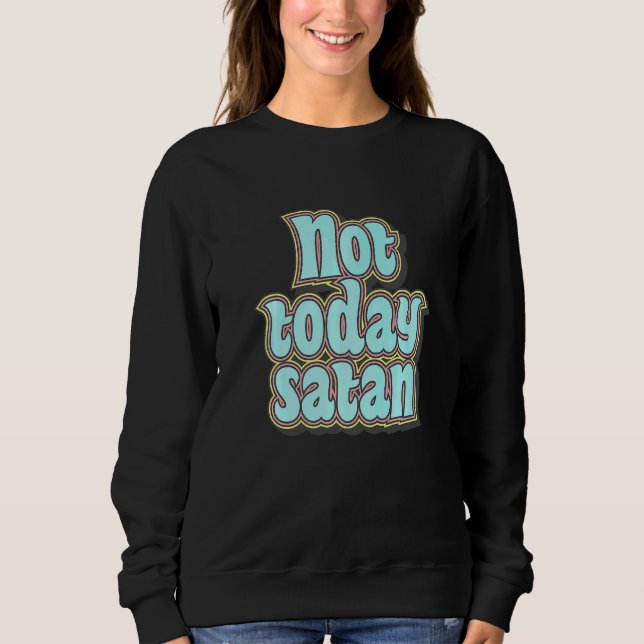 Camiseta Não Hoje Satanás Texto Retrô (Frente)