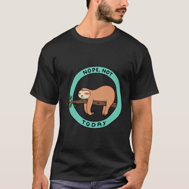 Camiseta Não Hoje, Sloth (Frente)