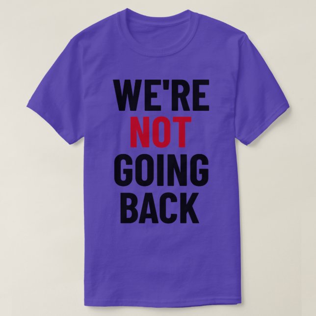 Camiseta Não íamos voltar para Kamala Tim Walz (Frente do Design)