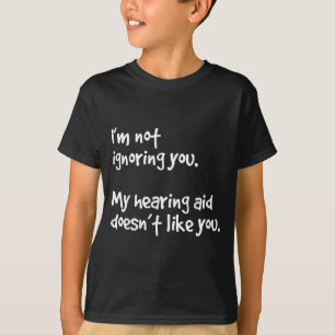 Camiseta Não ignorando aparelho auditivo não gosta de humor
