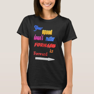 Camiseta Não Importa A Velocidade De Avanço Seja Avançar