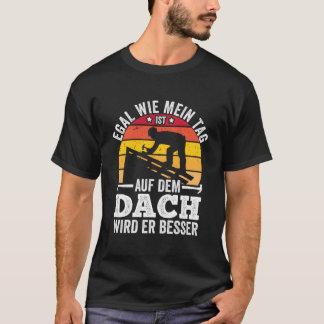 Camiseta Não Importa Como Meu Dia Está No Telhado Será Bom