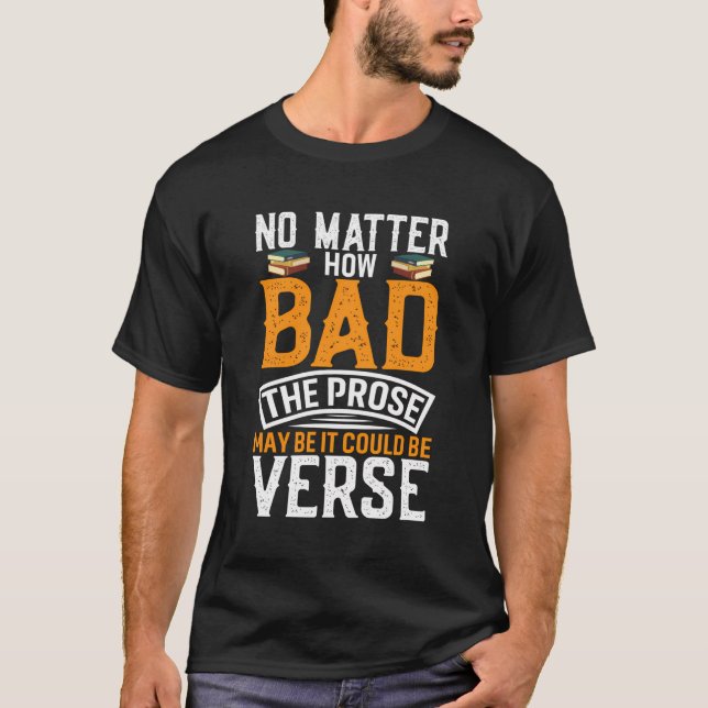 Camiseta Não Importa O Quão Ruim A Prosa Talvez Seja Vers (Frente)