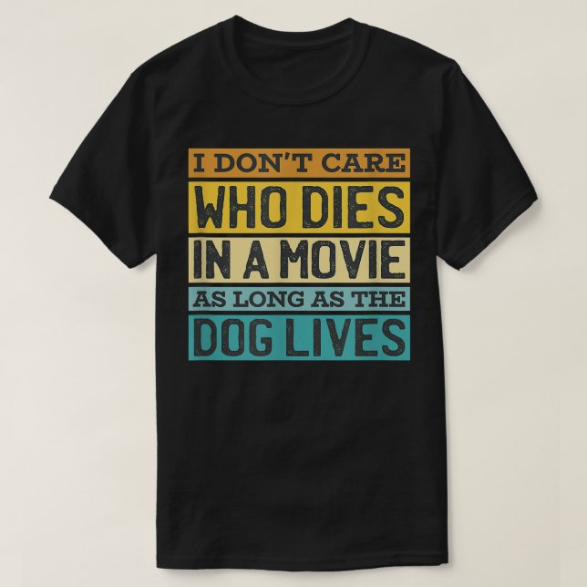 Camiseta Não Importa Quem Morre No Cachorro De Filme Vive O (Frente do Design)