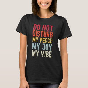 Camiseta Não Incomodar Minha Paz Minha Alegria Minha Vibe 2