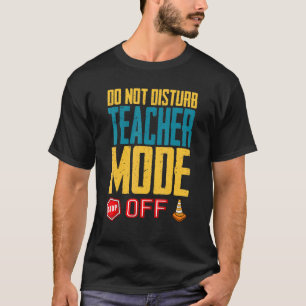 Camiseta Não Incomodar O Modo De Professora Despedido