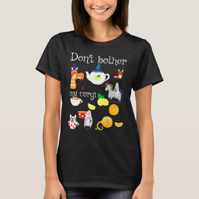 Camiseta Não Incomode Meu Corgi Mad Hatters Tea Party Corgi (Frente)