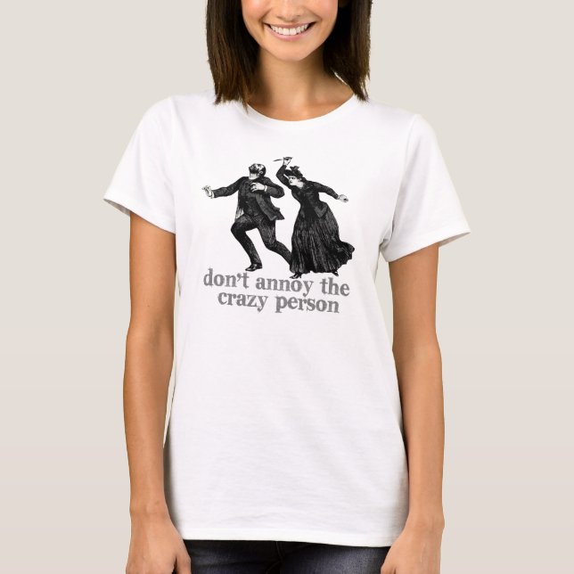 Camiseta Não irrite a pessoa louca (Frente)