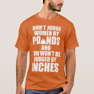 Camiseta Não Julgue As Mulheres Por Quilos E Você Não Será 