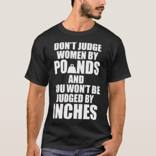 Camiseta Não Julgue As Mulheres Por Quilos E Você Não Será