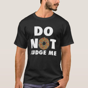 Camiseta Não julgue-me a Rosquinha de pinhão