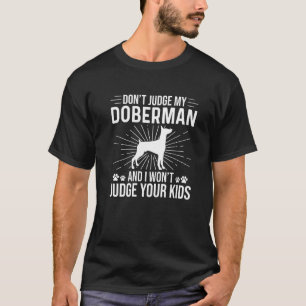 Camiseta Não Julgue Meu Doberman Não Vou Julgar Seus Filhos