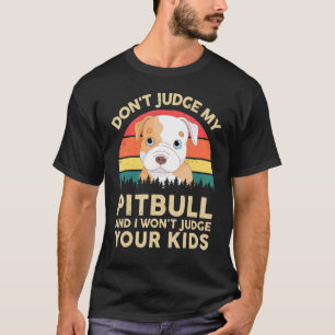 Camiseta Não Julgue Meu Pitbull Bebê E Eu Não Vou Julgar o