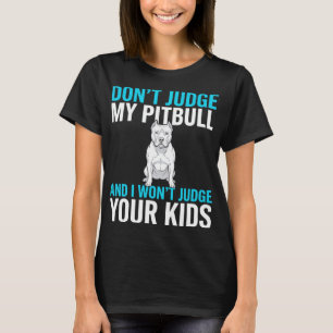 Camiseta Não Julgue Meu Pitbull Cachorro Engraçado