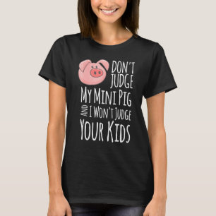 Camiseta Não Julgue Meu Porco Mini Não Vou Julgar Seus Filh