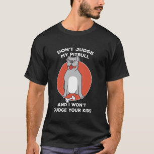 Camiseta Não Julgue Minha Mãe de Cachorro Pitbull Dona de P
