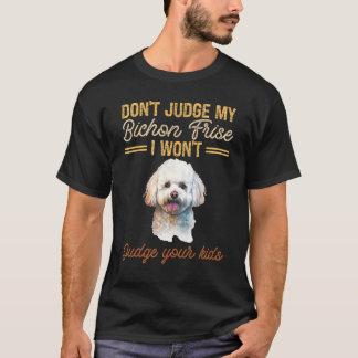 Camiseta Não julgue o meu Bichon Frise Não julgo o teu filh