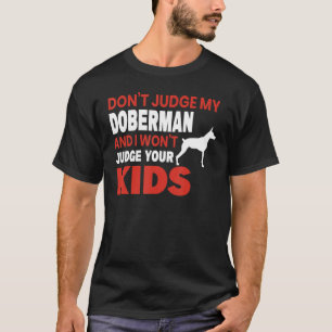 Camiseta Não julgue o meu cachorro-doberman Pinscher Pet Ar