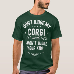 Camiseta Não julgue o meu cão Corgi e não julgo os teus fil