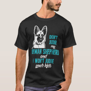 Camiseta Não julgue o meu German shepherd Eu não vou julgar