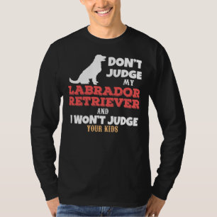 Camiseta Não julgue o meu Labrador Retriever