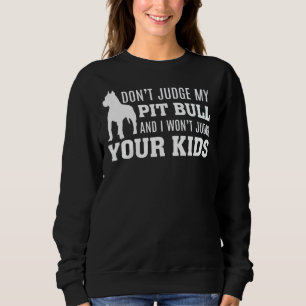 Camiseta Não julgue o meu pit Bull e eu não vou julgar os s