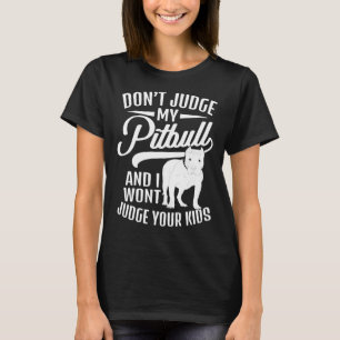 Camiseta Não julgue o meu Pitbull e não julgo os teus filho