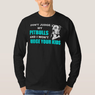 Camiseta Não julgue o meu Pitbull e não julgo os teus filho