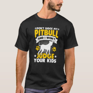 Camiseta Não julgue o meu Pitbull e não vou julgar os teus