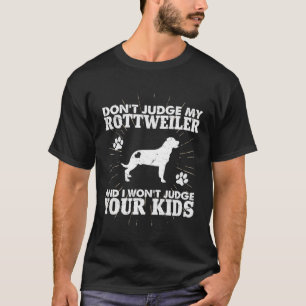 Camiseta Não julgue o meu Rottweiler Eu vou julgar os teus 
