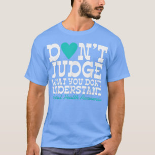 Camiseta Não julgue o que não entende de saúde mental