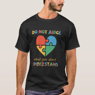 Camiseta Não Julgue O Que Você Não Entende Conscientização