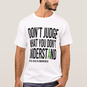 Camiseta Não julgue o que você não entende de saúde mental