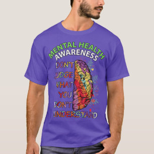 Camiseta Não julgue o que você não entende de saúde mental