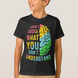 Camiseta Não julgue o que você não entende de saúde mental