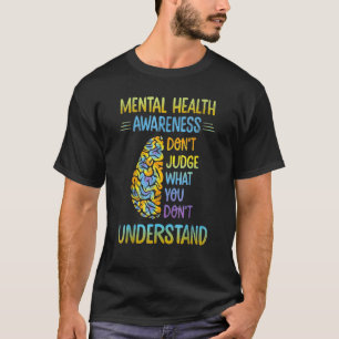 Camiseta Não julgue o que você não entende de saúde mental