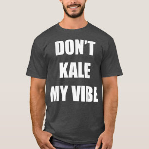 Camiseta Não Kale Minha Vibe Engraçado para o Vegetariano V