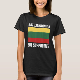 Camiseta Não Lituano, Mas Apoiante, Bandeira Da Lituânia