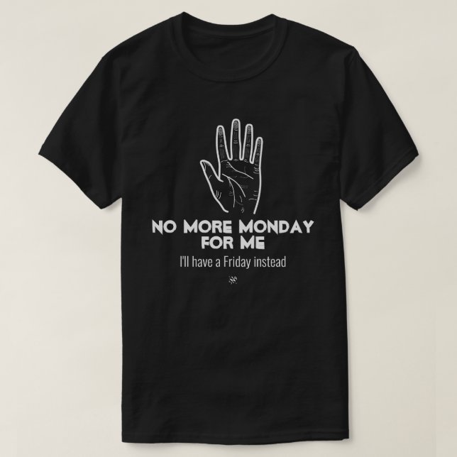 Camiseta Não mais segunda-feira v1b (Frente do Design)