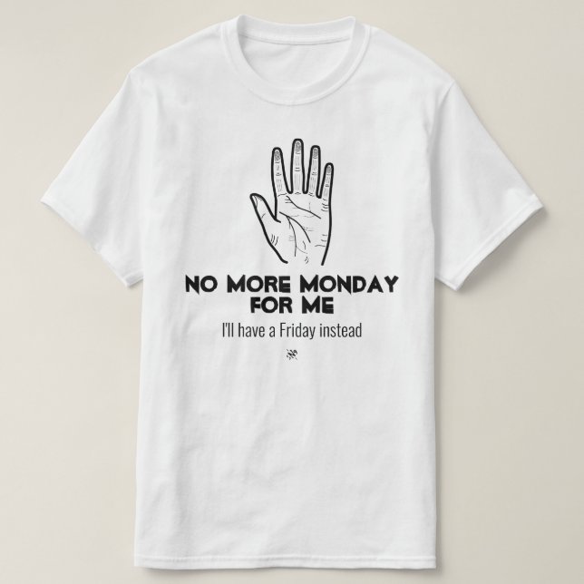 Camiseta Não mais segunda-feira v1b (Frente do Design)