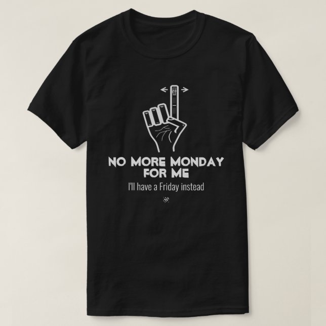 Camiseta Não mais segunda-feira v2b (Frente do Design)