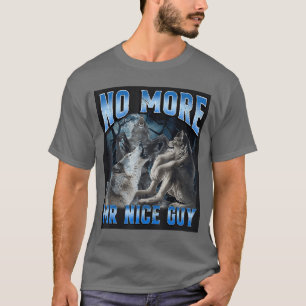 Camiseta Não Mais Sr. Cara Legal, Lobo Alfa Engraçado Meme