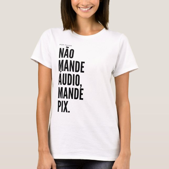 Camiseta Não mande áudio, mande pix (Frente)