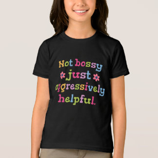 Camiseta Não mandona, apenas prestativa de forma agressiva