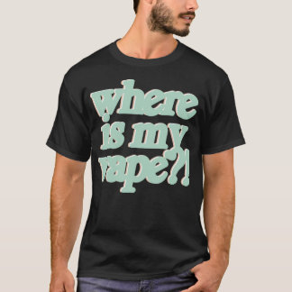 Camiseta Não, Mas Realmente... Onde Está O Meu Vape?