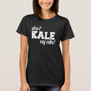 Camiseta Não mate minha vibe - Engraçado Veganismo Presente