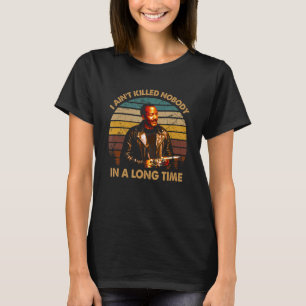 Camiseta Não matei ninguém há muito tempo...